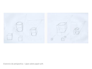 Exercício de perspectiva - Lápis sobre papel suﬁt.
 