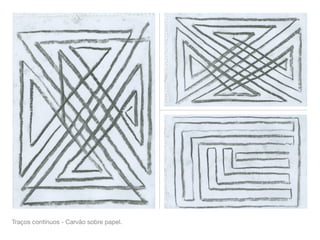 Traços contínuos - Carvão sobre papel.
 