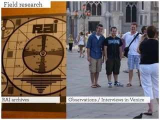 Field research




RAI archives     Observations / Interviews in Venice
 