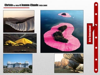 ArteConceptual
Christo (n. 1935) e Jeanne-Claude (1935-2009)
 