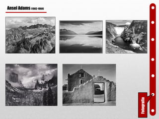 Fotografia
Ansel Adams (1902-1984)
 