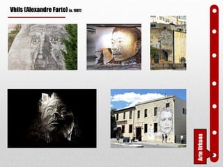 FotografaArteUrbana
Vhils (Alexandre Farto) (n. 1987)
 