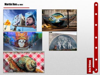 FotografaArteUrbana
Martin Ron (n. 1981)
 