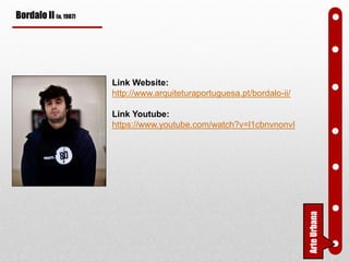 Bordalo II (n. 1987)
Link Website:
http://www.arquiteturaportuguesa.pt/bordalo-ii/
Link Youtube:
https://www.youtube.com/watch?v=l1cbnvnonvI
ArteUrbana
 