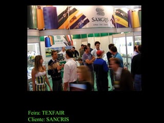 Feira: TEXFAIR Cliente: SANCRIS 