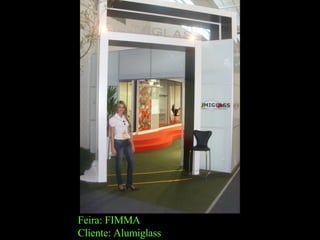 Feira: FIMMA Cliente: Alumiglass 