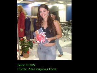 Feira: FENIN Cliente: Ana Gonçalves Tricot 