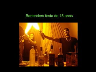 Bartenders festa de 15 anos 