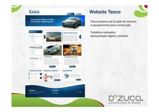 Website Taxco
Taxco empresa de locação de veículos
e equipamentos para construção.

Trabalhos realizados:
Apresentação digital e website.
 