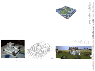 contacts | other projetcs |  architecture projects  |   drawing   | info zona de habitar 