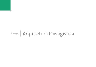 Projetos   Arquitetura Paisagística
 