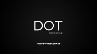 www.dotgroup.com.br

 