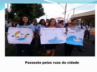 Passeata pelas ruas da cidade
 
