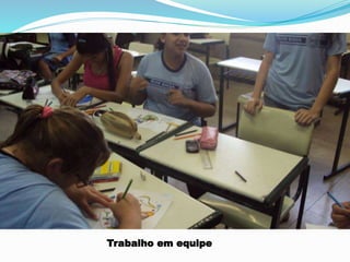 Trabalho em equipe
 