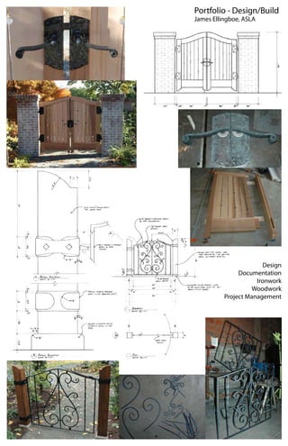 Portfolio - Design/Build
James Ellingboe, ASLA




                       Design
               Documentation
                     Ironwork
                    Woodwork
          Project Management
 