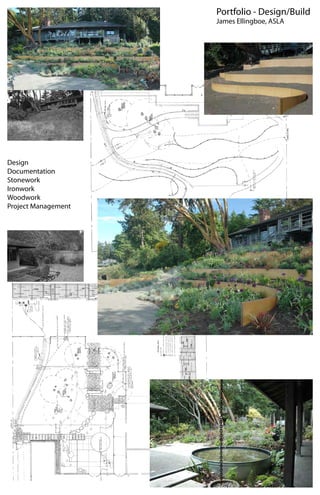 Portfolio - Design/Build
                     James Ellingboe, ASLA




Design
Documentation
Stonework
Ironwork
Woodwork
Project Management
 