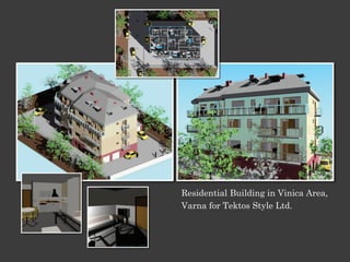 Residential Building in Vinica Area,
Varna for Tektos Style Ltd.
 