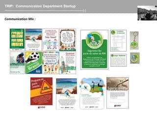 TRIP: Communication Department Startup
-------------------------------------------------------------------|-|

Communication Mix :
 