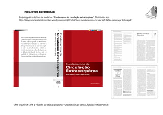 PROJETOS EDITORIAIS 
Projeto gráfico do livro de medicina “Fundamenos da circulação extracorpórea”. Distribuído em 
http:/...