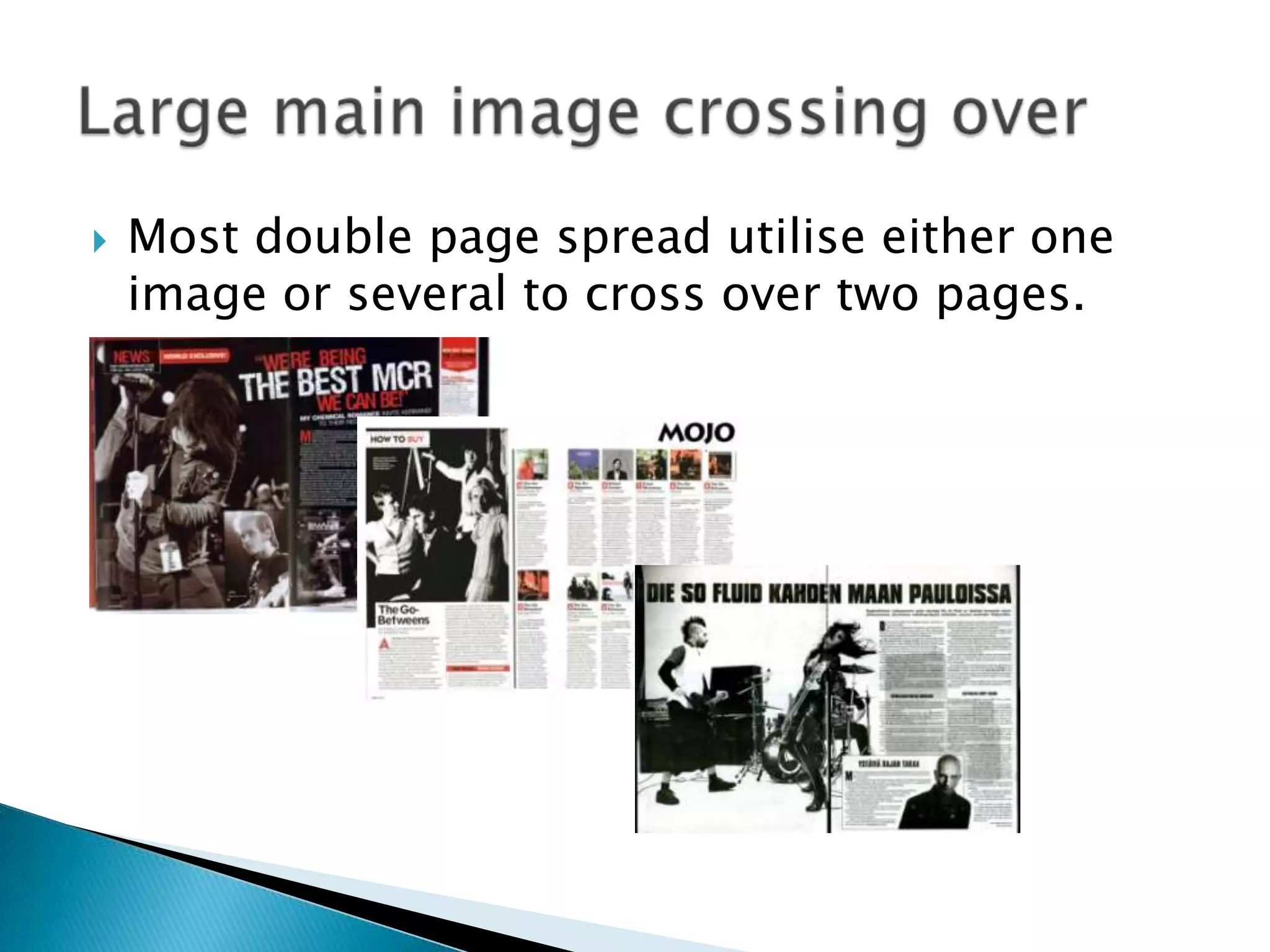 Large propriety image linking to main articleMain Image takes up a large proportion of the area up, crosses over with the masthead allowing it to take up more spaceHeadline clearly linked with image allowing audience to identify who the headline is concerning.