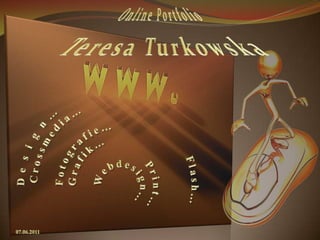 07.06.2011 Online Portfolio  Teresa Turkowska ,[object Object]