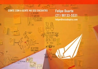 Felipe Duarte
(21) 98133-5531
felipe@estudiopira.com
CONTE COM A GENTE NO SEU ENCONTRO
 