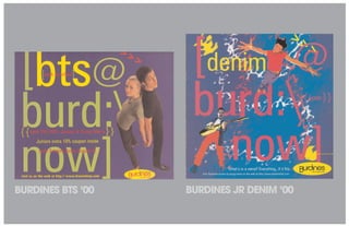 BURDINES BTS ‘00   BURDINES JR DENIM ‘00
 