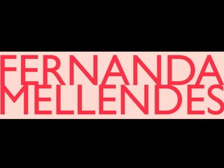 FERNANDA
MELLENDES
 