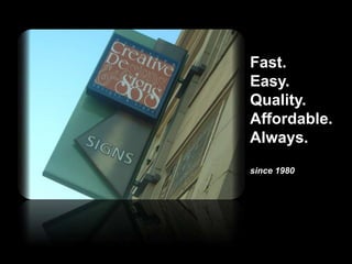 Fast.
Easy.
Quality.
Affordable.
Always.
since 1980
 