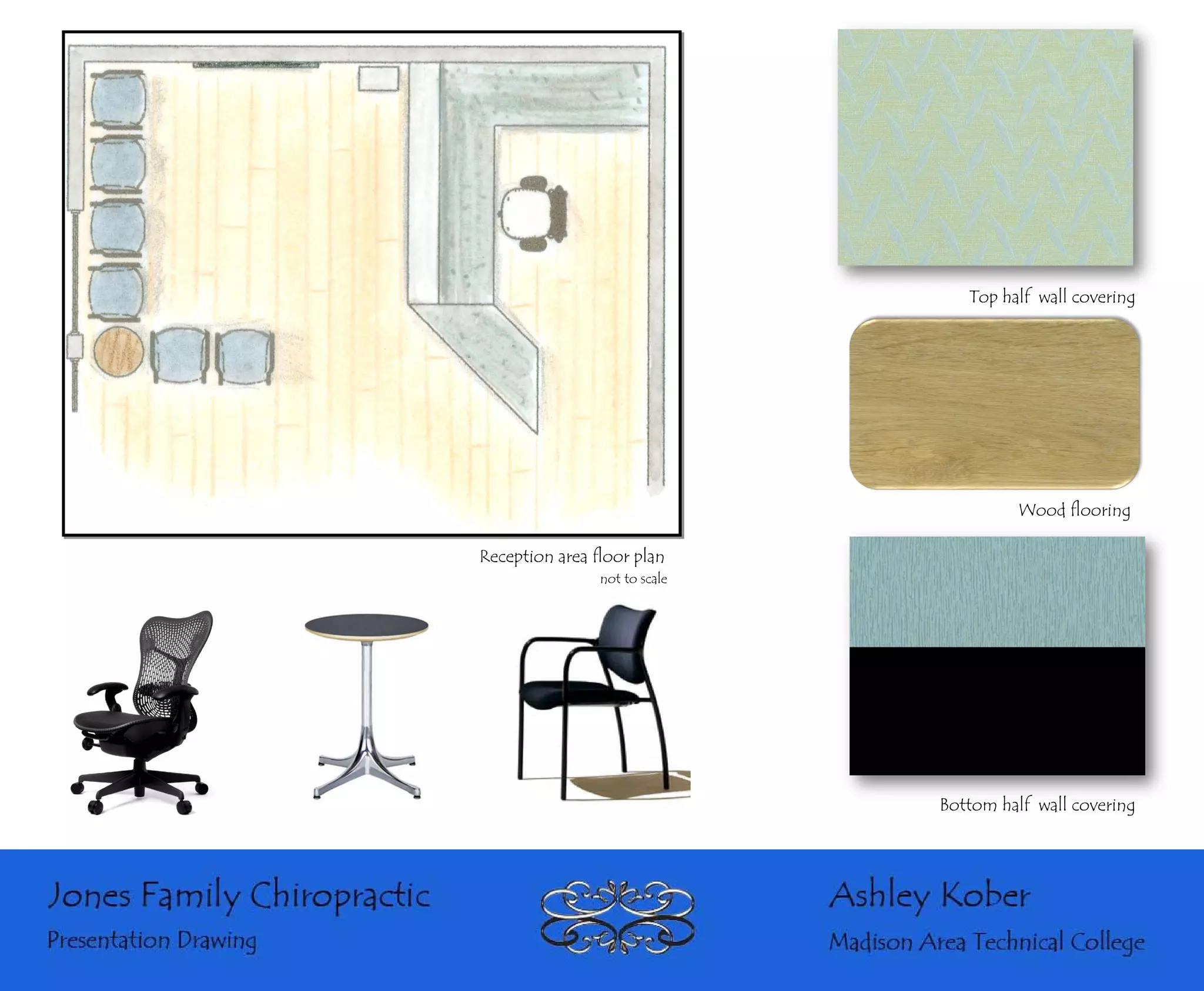Top half wall covering




                                         Wood flooring

Reception area floor plan
                not to scale




                               Bottom half wall covering
 