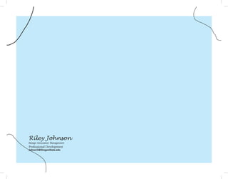 Riley Johnson
Design Innovation Management
Professional Development
Johnsri3@OregonState.edu
 