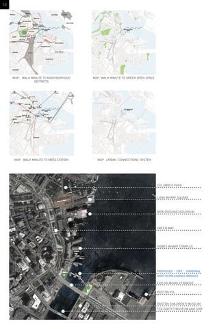 COLUMBUS PARK
LONG WHARF SQUARE
NEW ENGLAND AQUARIUM
GREEN WAY
ROWES WHARF COMPLEX
EVELYN MOAKLEY BRIDGE
BOSTON ICA
BOSTON CHILDREN’S MUSEUM
TEA PARTY’S MUSEUM AND SHIP
PROPOSED SITE (ORIGINAL
NORTHERN AVENUE BRIDGE)
MAP: WALK MINUTE TO NEIGHBORHOOD
DISTRICTS
MAP: WALK MINUTE TO MBTA STATION MAP: URBAN CONNECTIONS SYSTEM
MAP: WALK MINUTE TO GREEN OPEN SPACE
10
 