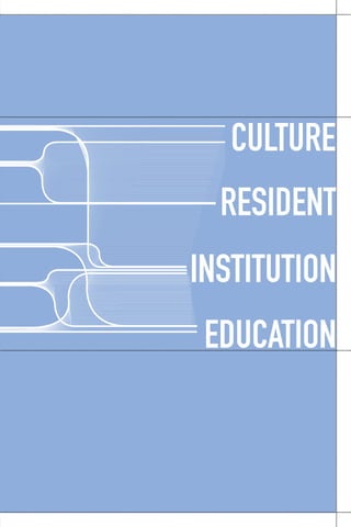CULTURE
EDUCATION
INSTITUTION
RESIDENT
 