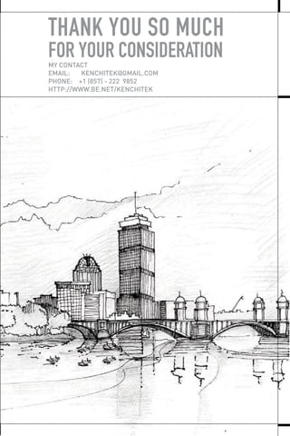 THANK YOU SO MUCH
FOR YOUR CONSIDERATIONMY CONTACT
EMAIL: KENCHITEK@GMAIL.COM
PHONE: +1 (857) - 222 9852
HTTP://WWW.BE.NET/KENCHITEK
 