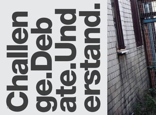 14
Challen
ge.Deb
ate.Und
erstand.
 