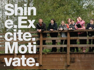 Shin
e.Ex
cite.
Moti
vate.
20
 