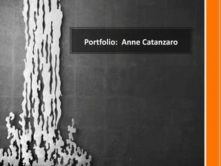 Portfolio: Anne Catanzaro

 