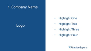 • Highlight One
• Highlight Two
• Highlight Three
• Highlight Four
1 Company Name
Logo
 