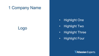 • Highlight One
• Highlight Two
• Highlight Three
• Highlight Four
1 Company Name
Logo
 