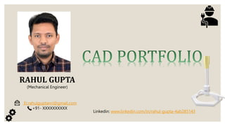 RAHUL GUPTA
(Mechanical Engineer)
Er.rahulguptanri@gmail,com
+91- XXXXXXXXXX
Linkedin: www.linkedin.com/in/rahul-gupta-4ab285143
 