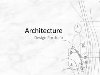 Architecture
  Design Portfolio
 