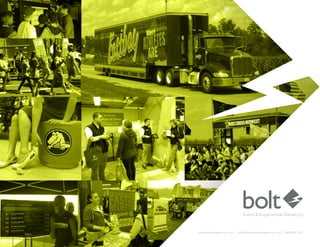 boltmarketinggroup.com | info@boltmarketinggroup.com | 888.655.1127
Event & Experiential Marketing
 