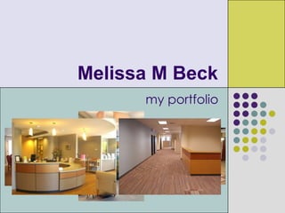 Melissa M Beck
      my portfolio
 
