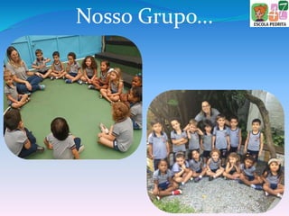 Nosso Grupo...
 