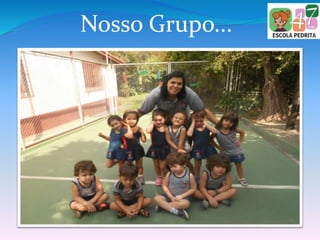 Nosso Grupo...
 