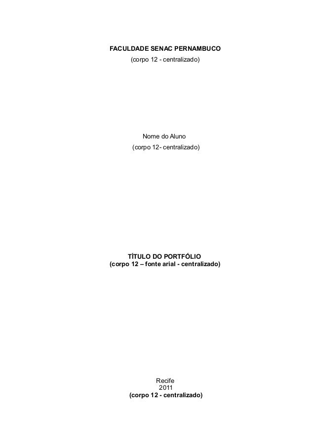 FACULDADE SENAC PERNAMBUCO
(corpo 12 - centralizado)

Nome do Aluno
(corpo 12- centralizado)

TÍTULO DO PORTFÓLIO
(corpo 1...
