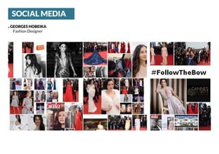 SOCIAL MEDIA
.GEORGES HOBEIKA
Fashion Designer
 