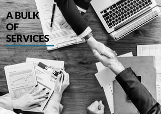 A BULK
OF
SERVICES
 