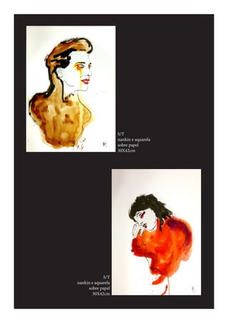 S/T
nankin e aquarela
sobre papel
30X42cm
S/T
nankin e aquarela
sobre papel
30X42cm
 