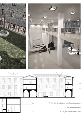 5.41
8.84
-10.20
-4.20
Sezione BB scala 1:200
Ex parcheggio interrato G.F.
Ampliamento G.F. Ediﬁcio storico esistente
1- View from the road junction towards the main entrancere
2- View of the second courtre
3- View from inside the entrance hallre
 